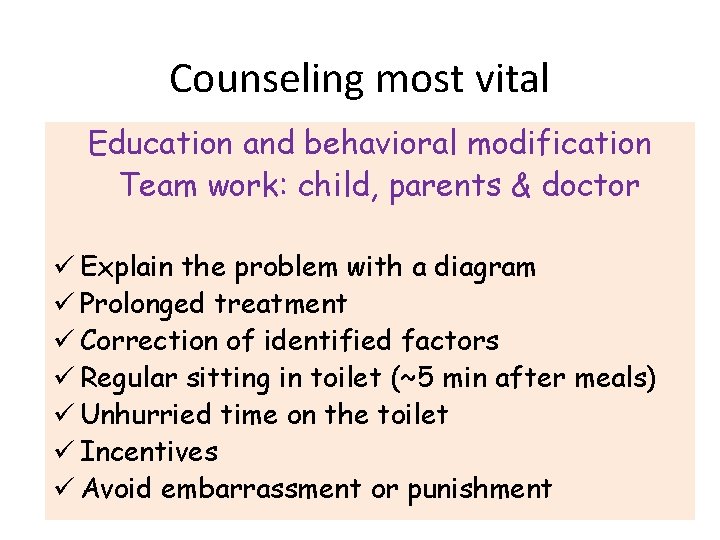 Counseling most vital Education and behavioral modification Team work: child, parents & doctor ü