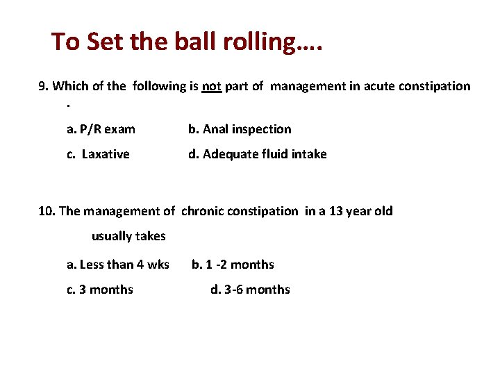 To Set the ball rolling…. 9. Which of the following is not part of