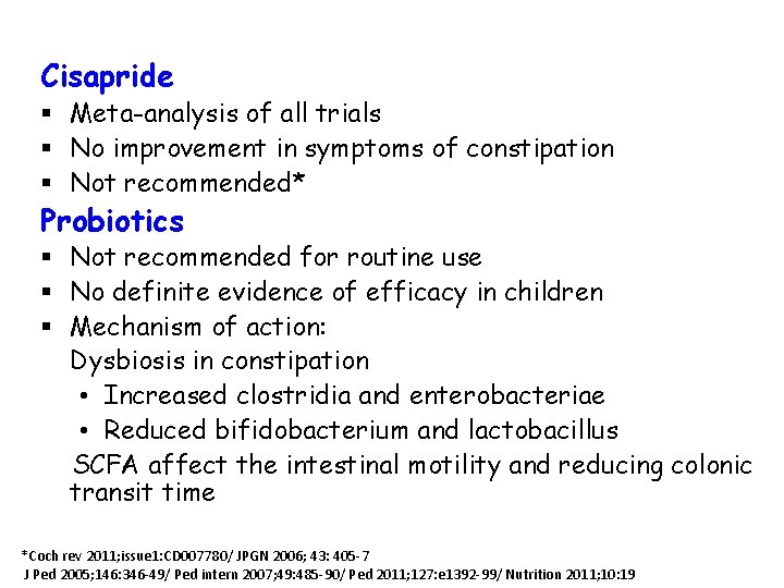 Cisapride § Meta-analysis of all trials § No improvement in symptoms of constipation §