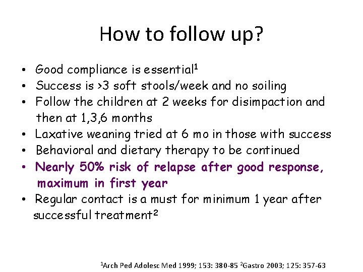 How to follow up? • Good compliance is essential 1 • Success is >3