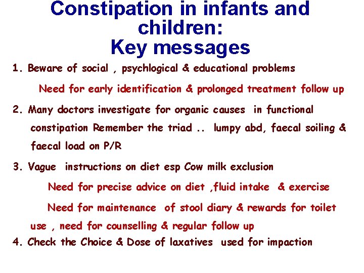 Constipation in infants and children: Key messages 1. Beware of social , psychlogical &