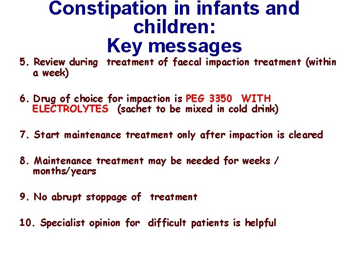 Constipation in infants and children: Key messages 5. Review during treatment of faecal impaction