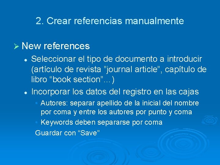 2. Crear referencias manualmente Ø New references l l Seleccionar el tipo de documento