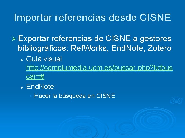 Importar referencias desde CISNE Ø Exportar referencias de CISNE a gestores bibliográficos: Ref. Works,