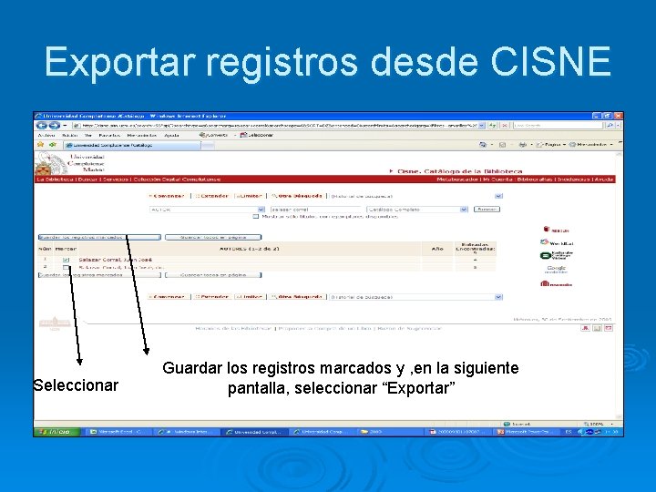Exportar registros desde CISNE Seleccionar Guardar los registros marcados y , en la siguiente