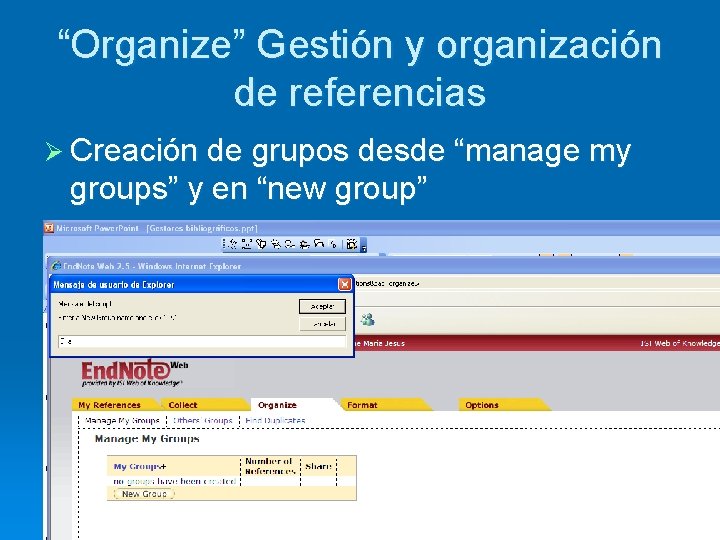 “Organize” Gestión y organización de referencias Ø Creación de grupos desde “manage my groups”