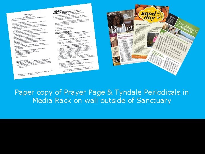 Paper copy of Prayer Page & Tyndale Periodicals in Media Rack on wall outside