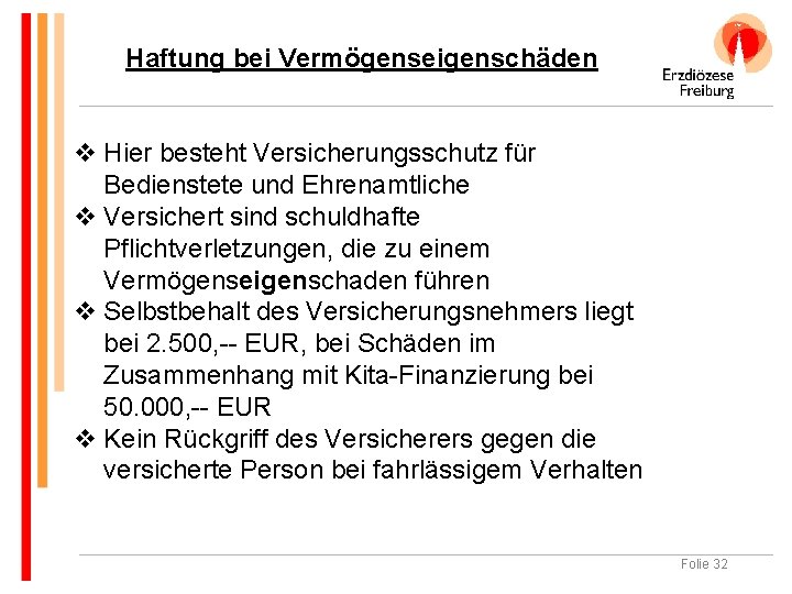 Haftung bei Vermögenseigenschäden v Hier besteht Versicherungsschutz für Bedienstete und Ehrenamtliche v Versichert sind