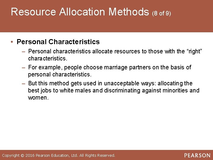 Resource Allocation Methods (8 of 9) • Personal Characteristics ‒ Personal characteristics allocate resources