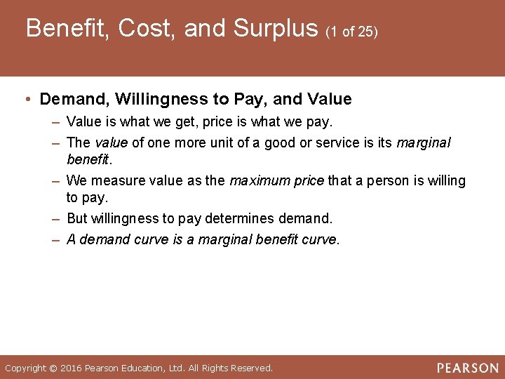Benefit, Cost, and Surplus (1 of 25) • Demand, Willingness to Pay, and Value