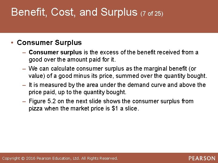 Benefit, Cost, and Surplus (7 of 25) • Consumer Surplus ‒ Consumer surplus is