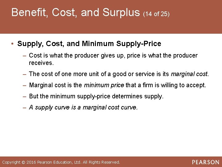 Benefit, Cost, and Surplus (14 of 25) • Supply, Cost, and Minimum Supply-Price –