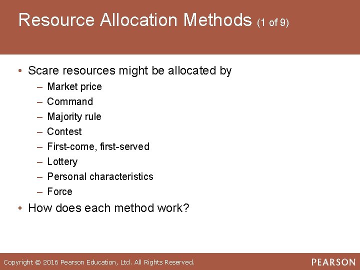 Resource Allocation Methods (1 of 9) • Scare resources might be allocated by ‒