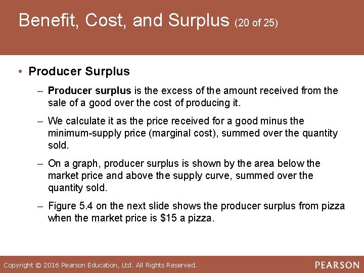 Benefit, Cost, and Surplus (20 of 25) • Producer Surplus ‒ Producer surplus is