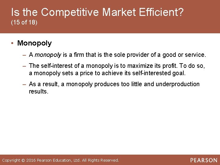 Is the Competitive Market Efficient? (15 of 18) • Monopoly ‒ A monopoly is