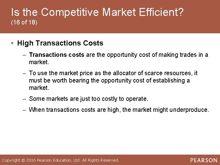 Is the Competitive Market Efficient? (16 of 18) • High Transactions Costs ‒ Transactions
