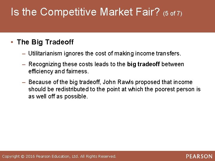 Is the Competitive Market Fair? (5 of 7) • The Big Tradeoff ‒ Utilitarianism