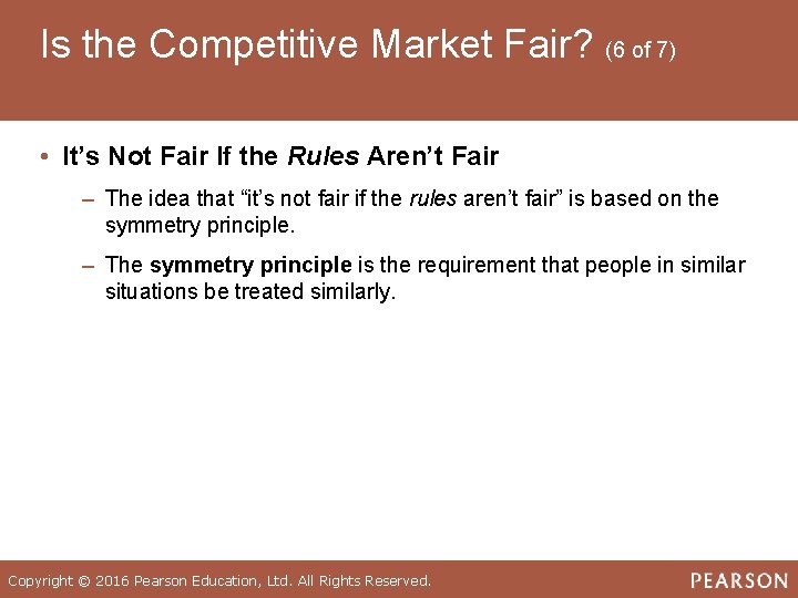 Is the Competitive Market Fair? (6 of 7) • It’s Not Fair If the