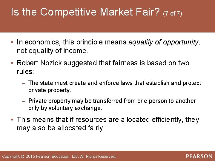 Is the Competitive Market Fair? (7 of 7) • In economics, this principle means