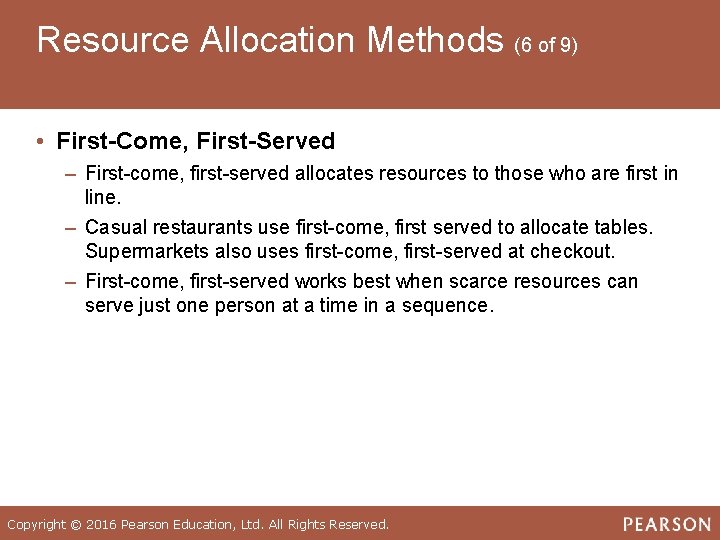 Resource Allocation Methods (6 of 9) • First-Come, First-Served ‒ First-come, first-served allocates resources