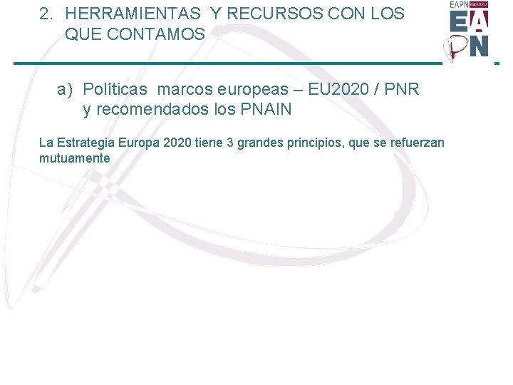 2. HERRAMIENTAS Y RECURSOS CON LOS QUE CONTAMOS. a) Políticas marcos europeas – EU