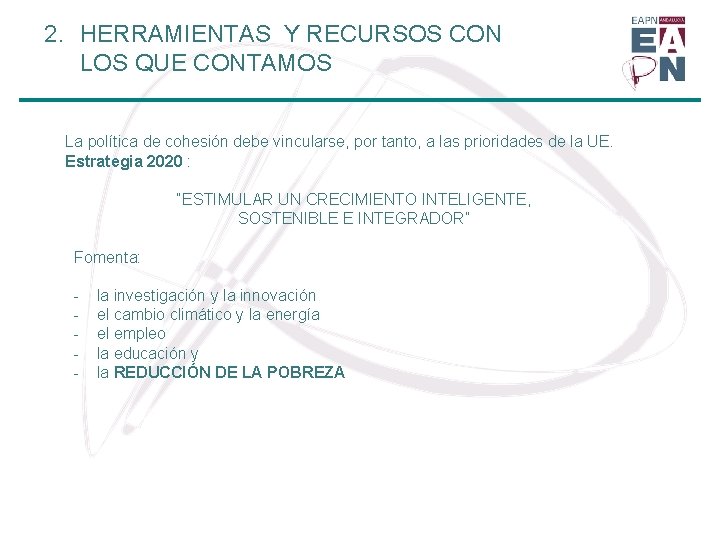 2. HERRAMIENTAS Y RECURSOS CON LOS QUE CONTAMOS La política de cohesión debe vincularse,