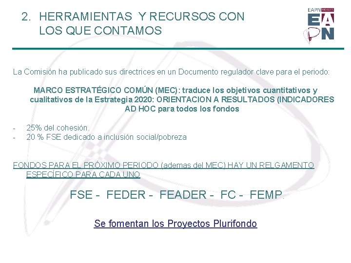 2. HERRAMIENTAS Y RECURSOS CON LOS QUE CONTAMOS La Comisión ha publicado sus directrices