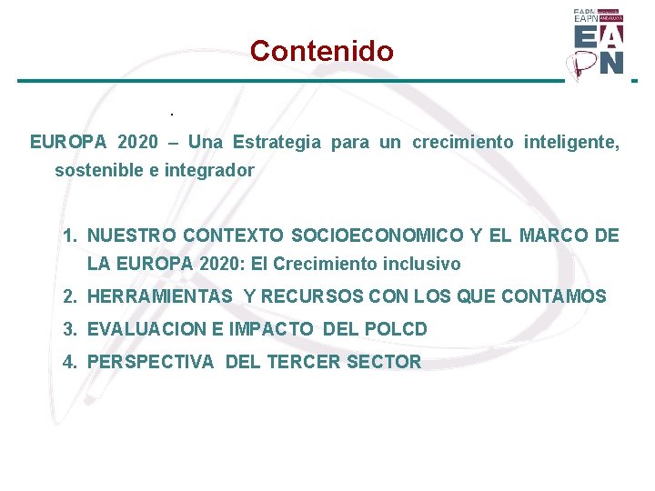 Contenido. EUROPA 2020 – Una Estrategia para un crecimiento inteligente, sostenible e integrador 1.