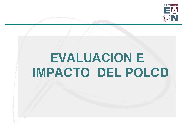 EVALUACION E IMPACTO DEL POLCD 