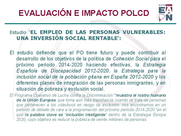 EVALUACIÓN E IMPACTO POLCD Estudio ‘EL EMPLEO DE LAS PERSONAS VULNERABLES: UNA INVERSIÓN SOCIAL