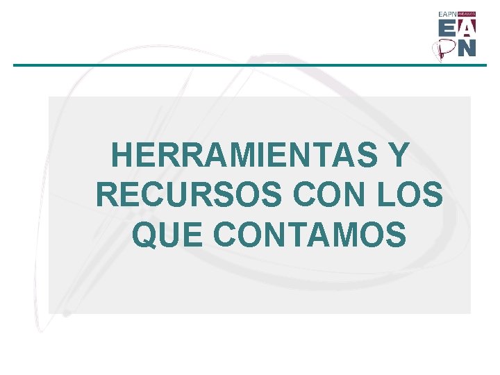 HERRAMIENTAS Y RECURSOS CON LOS QUE CONTAMOS 