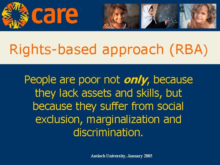 Rights-based approach (RBA) People are poor not only, because they lack assets and skills,