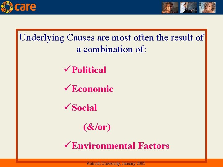 Underlying Causes are most often the result of a combination of: üPolitical üEconomic üSocial