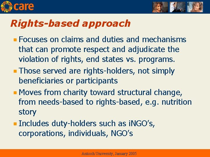 Rights-based approach Focuses on claims and duties and mechanisms that can promote respect and
