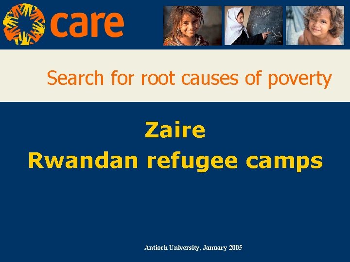 Search for root causes of poverty Zaire Rwandan refugee camps Antioch University, January 2005