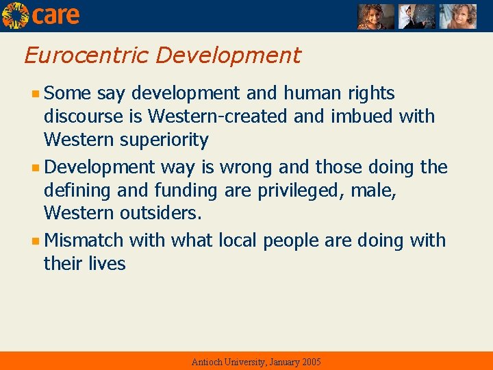 Eurocentric Development Some say development and human rights discourse is Western-created and imbued with