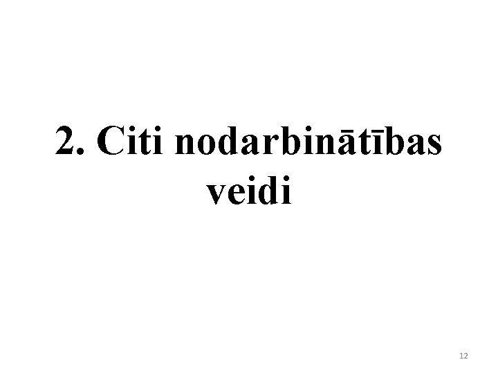 2. Citi nodarbinātības veidi 12 