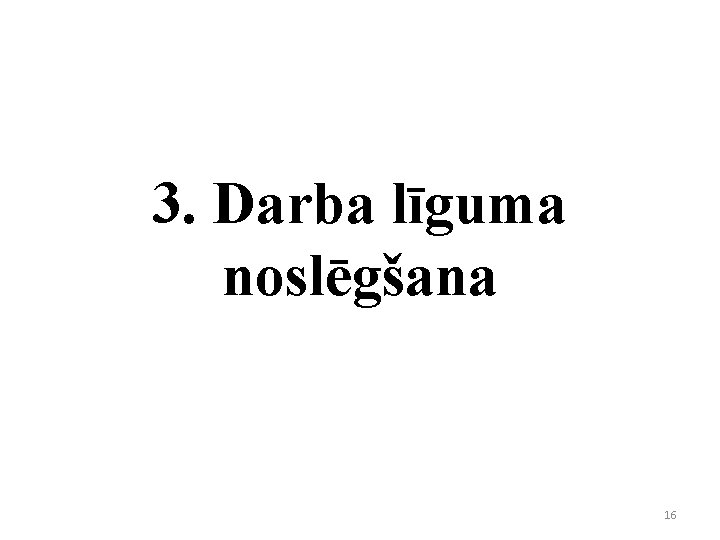 3. Darba līguma noslēgšana 16 