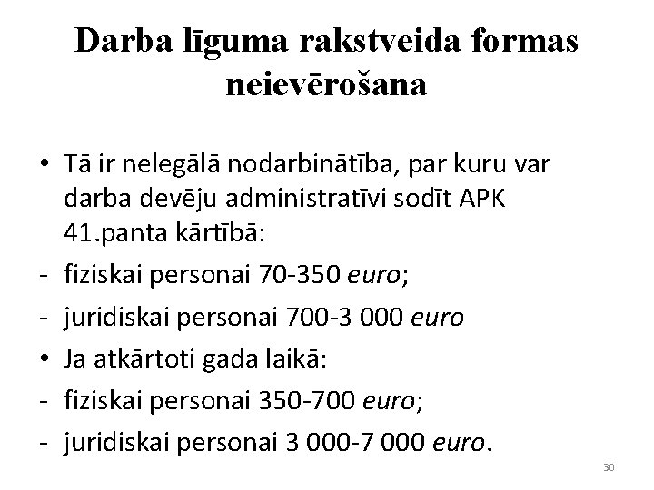 Darba līguma rakstveida formas neievērošana • Tā ir nelegālā nodarbinātība, par kuru var darba