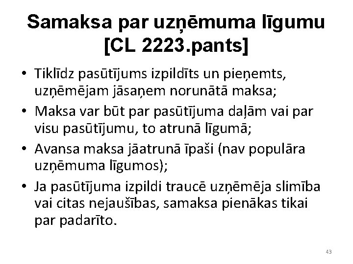 Samaksa par uzņēmuma līgumu [CL 2223. pants] • Tiklīdz pasūtījums izpildīts un pieņemts, uzņēmējam