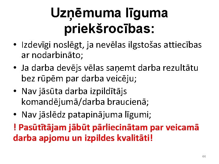 Uzņēmuma līguma priekšrocības: • Izdevīgi noslēgt, ja nevēlas ilgstošas attiecības ar nodarbināto; • Ja