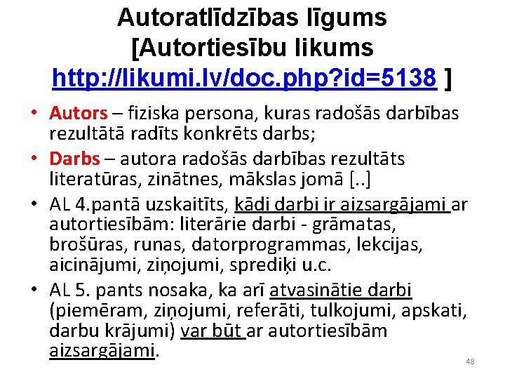 Autoratlīdzības līgums [Autortiesību likums http: //likumi. lv/doc. php? id=5138 ] • Autors – fiziska