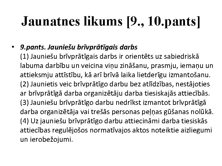 Jaunatnes likums [9. , 10. pants] • 9. pants. Jauniešu brīvprātīgais darbs (1) Jauniešu