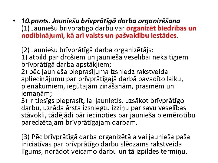  • 10. pants. Jauniešu brīvprātīgā darba organizēšana (1) Jauniešu brīvprātīgo darbu var organizēt