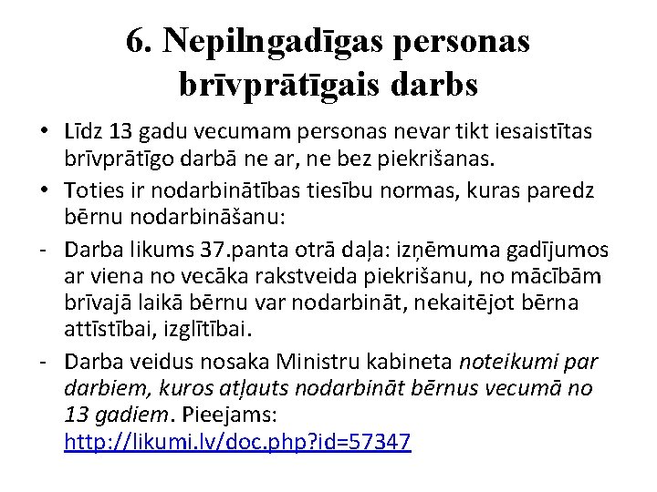 6. Nepilngadīgas personas brīvprātīgais darbs • Līdz 13 gadu vecumam personas nevar tikt iesaistītas