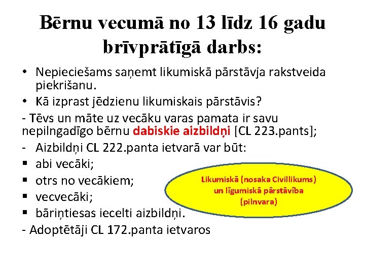 Bērnu vecumā no 13 līdz 16 gadu brīvprātīgā darbs: • Nepieciešams saņemt likumiskā pārstāvja