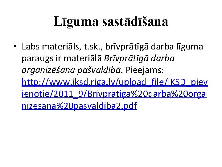 Līguma sastādīšana • Labs materiāls, t. sk. , brīvprātīgā darba līguma paraugs ir materiālā