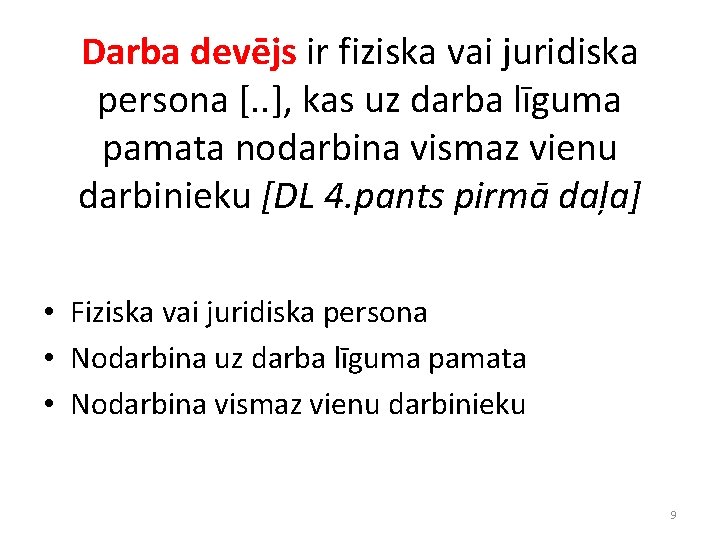 Darba devējs ir fiziska vai juridiska persona [. . ], kas uz darba līguma