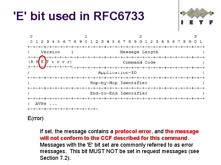 'E' bit used in RFC 6733 E(rror) If set, the message contains a protocol