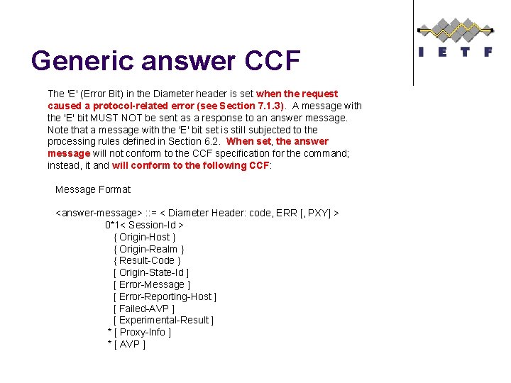 Generic answer CCF The 'E' (Error Bit) in the Diameter header is set when